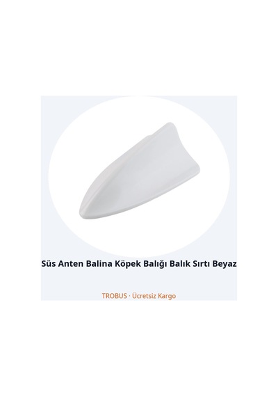 Trobus Süs Anten Balina Köpek Balığı Balık Sırtı Beyaz