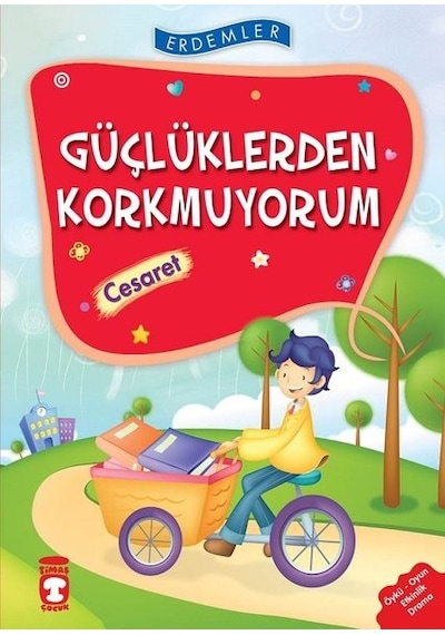 Erdemler: Güçlüklerden Korkmuyorum - Cesaret - Necla Saydam -  Vahide Ulusoy - Timaş Çocuk
