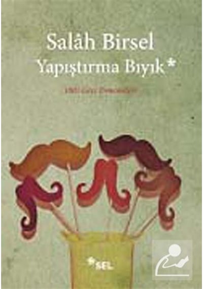 Yapıştırma Bıyık - Salah Birsel - Sel Yayıncılık