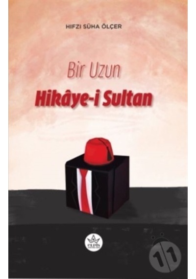 Bir Uzun Hikaye-i Sultan - Hıfzı Süha Ölçer - Elpis Yayınları