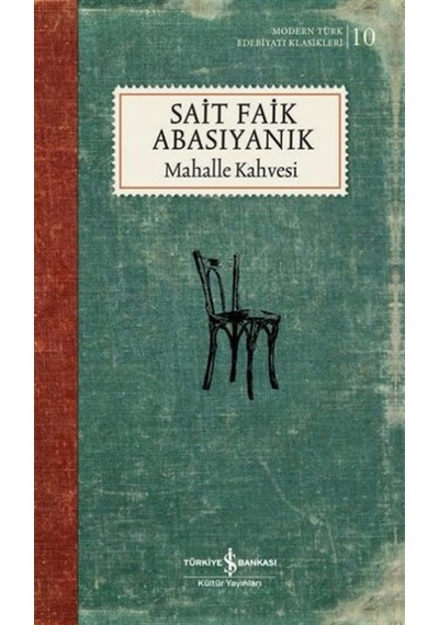 Mahalle Kahvesi -  Modern Türk Edebiyatı Klasikleri 10 -  Sait Faik Abasıyanık -  İş Bankası Kültür Yayınları