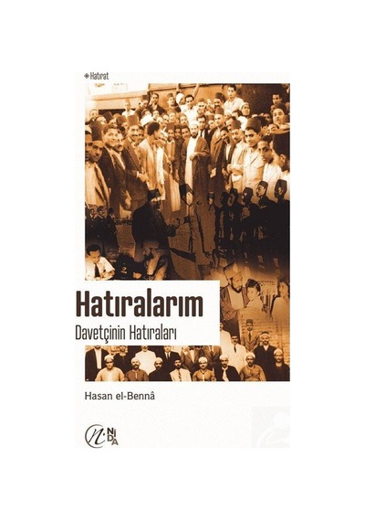 Hatıralarım - Davetçinin Hatıraları 1 - Hasan El-Benna