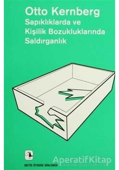 Sapıklıklarda ve Kişilik Bozukluklarında Saldırganlık - Otto Kernberg - Metis Yayınları