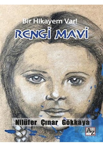 Bir Hikayem Var! - Rengi Mavi - Nilüfer Çınar Gökkaya - Az Kitap