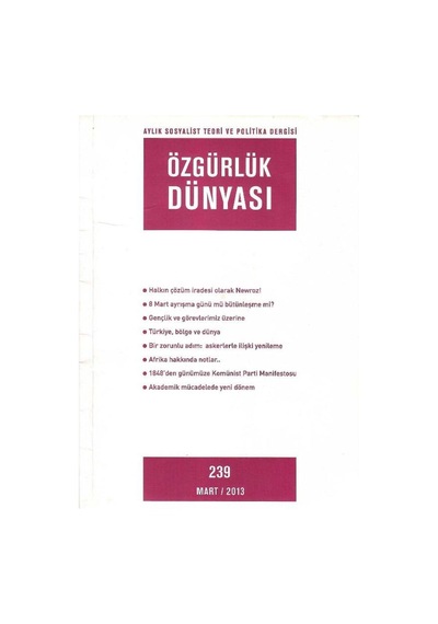 Özgürlük Dünyası - Aylık Sosyalist Teori Ve Politika Dergisi - Halkın Çözüm İradesi Olarak Newroz Retro Eski Basım Sayı 239 Mart - 2013