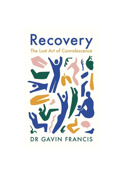 Recovery The Lost Art of Convalescence 9781800810488