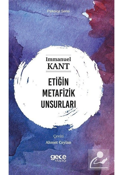 Etiğin Metafizik Unsurları - Psikoloji Serisi - Immanuel Kant - Gece Kitaplığı