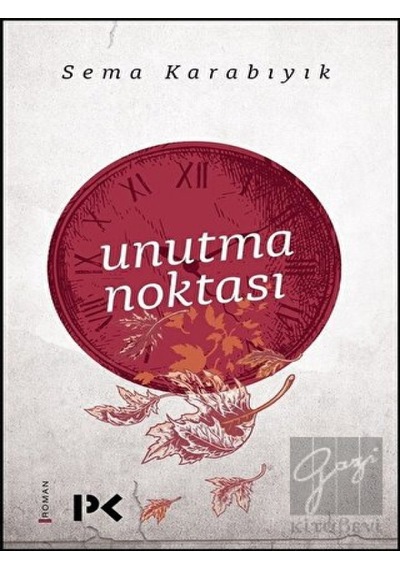 Unutma Noktası - Sema Karabıyık - Profil Kitap