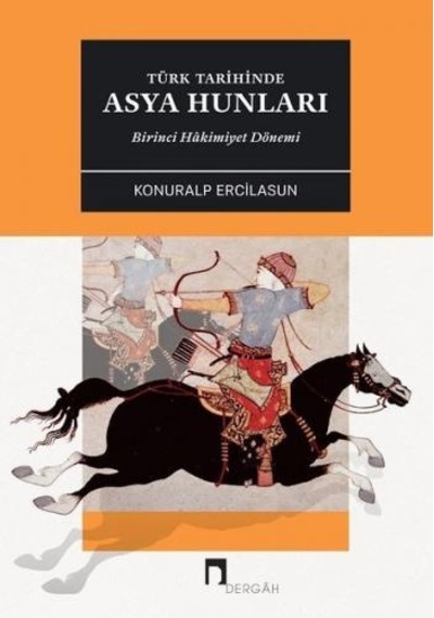Türk Tarihinde Asya Hunları - Konuralp Ercilasun - Dergah Yayınları