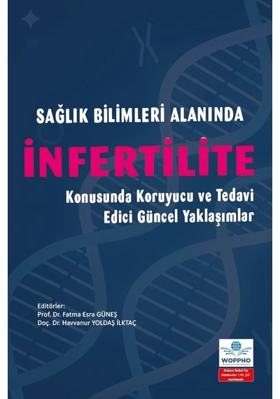 Sağlık Bilimleri Alanında İnfertilite Konusunda Koruyucu Ve Tedavi Edici Güncel Yaklaşımlar