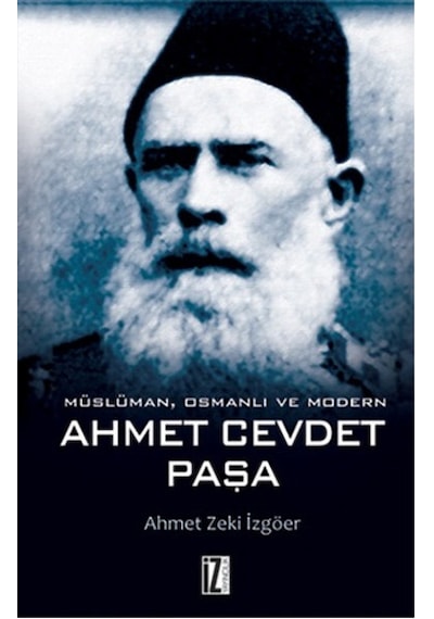 Müslüman Osmanlı ve Modern - Ahmet Cevdet Paşa - Ahmet Zeki İzgöer - İz Yayıncılık