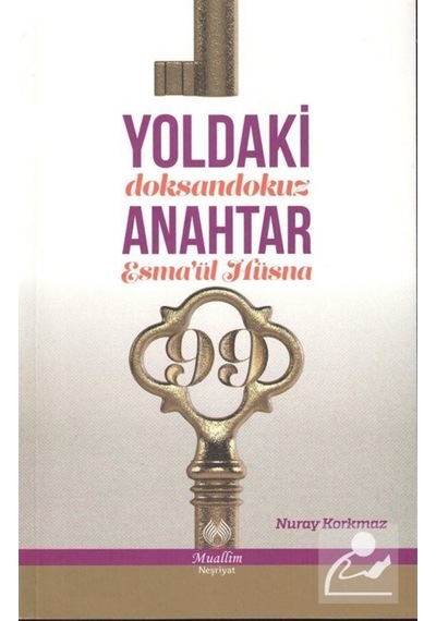 Yoldaki 99 Anahtar (Esma'ül Hüsna) / Nuray Korkmaz 9786054709410
