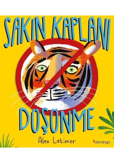 Sakın Kaplanı Düşünme / Alex Latimer
