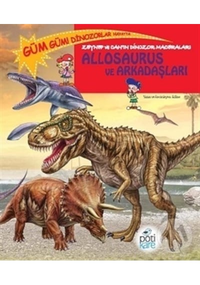Pötikare Yayıncılık Allosaurus ve Arkadaşları - Zeynep ve Canı