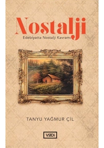 Nostalji - Edebiyatta Nostalji Kavramı - Tanyu Yağmur Çil - Vadi Yayınları