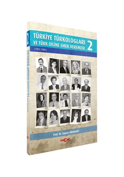 Türkiye Türkologları ve Türk Diline Emek Verenler 2. Cilt - Tuncer Gülensoy - Akçağ Yayınları