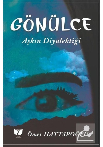 Gönülce - Aşkın Diyalektiği - Ömer Hattapoğlu - Ateş Yayınları