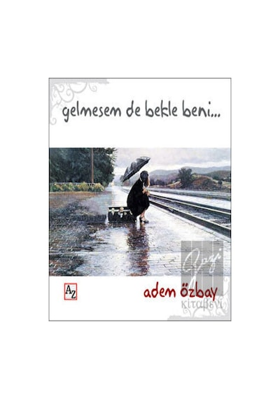 Gelmesem de Bekle Beni... - Adem Özbay - Az Kitap