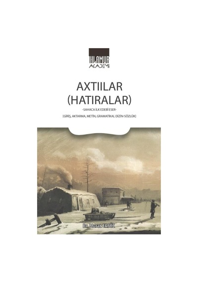 Axtıılar (Hatıralar) Sahaca İlk Edebi Eser: Giriş Aktarma Metin Gramatikal Dizin-Sözlük - Murat Ersöz - Ihlamur Kitap