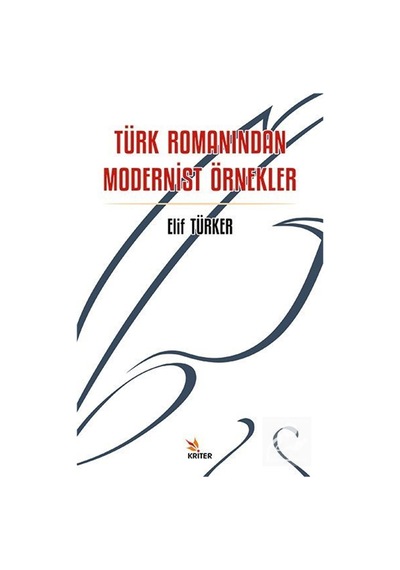Türk Romanından Modernist Örnekler / Elif Türker