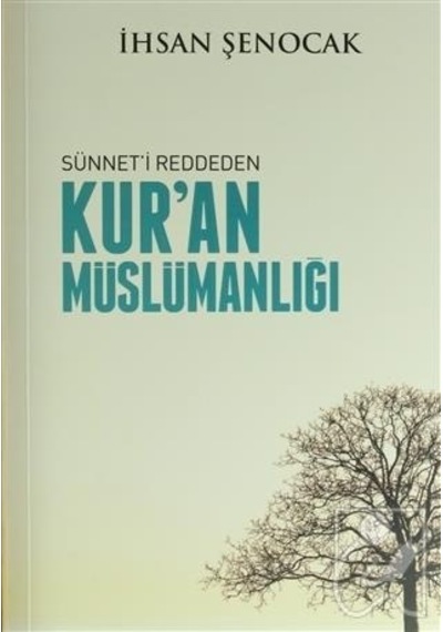 Sünnet'I Reddeden Kur'An Müslümanlığı