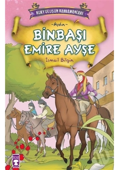 Kurtuluşun Kahramanları - Binbaşı Emire Ayşe - İsmail Bilgin - Timaş Çocuk