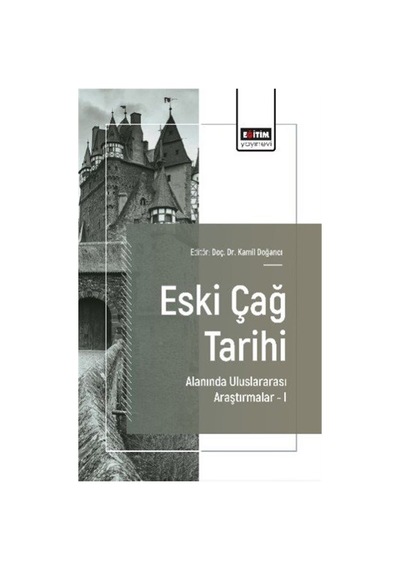 Eski Çağ Tarihi Alanında Uluslararası Araştırmalar 1 / Ali Özcan
