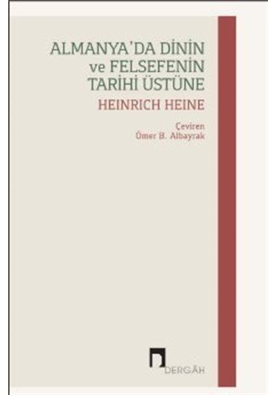 Almanya'da Dinin ve Felsefenin Tarihi Üstüne - Heinrich Heine - Dergah Yayınları