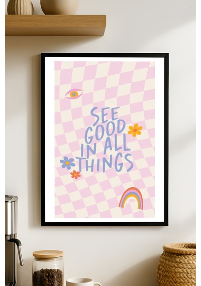 See Good In All Thing Next Doğal Ahşap Çerçeveli Poster, Dekoratif Pozitif Duvar Tablosu