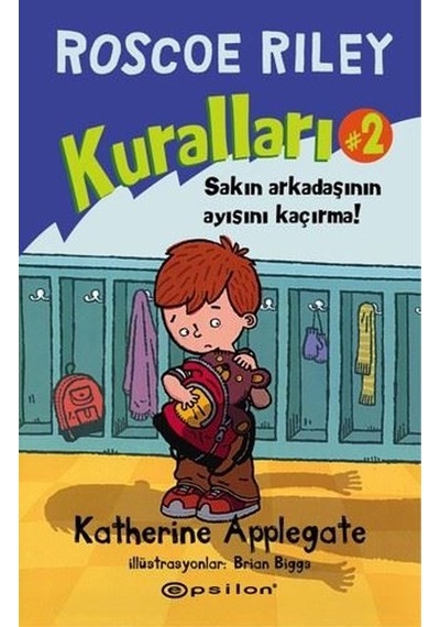 Roscoe Riley Kuralları 2-Sakın Arkadaşının Ayısını Kaçırma! - Katherine Applegate - Epsilon Yayınevi