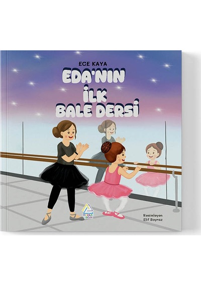 Ece Kaya - Eda Nın İlk Bale Dersi