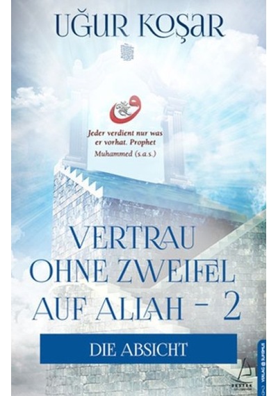 Vertrau Ohne Zweifel Auf Allah 2 - Die Absicht - Qhdh-811661
