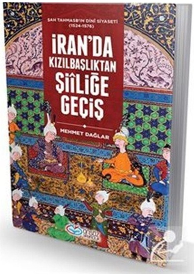 İran'da Kızılbaşlıktan Şiiliğe Geçiş - Mehmet Dağlar - Önsöz Yayıncılık