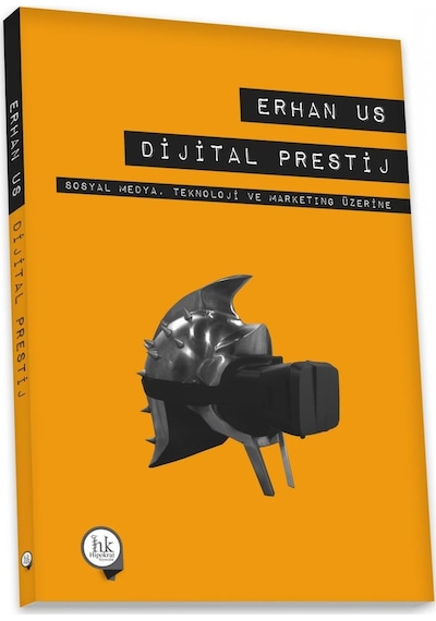 Dijital Prestij-Sosyal Medya Teknoloji ve Marketing Üzerine - Erhan Us - Pelikan Yayınları