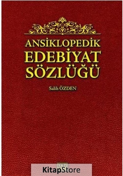 Ansiklopedik Edebiyat Sözlüğü - Salih Özden - Yazıgen Yayınevi