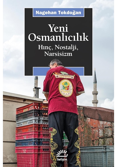 Yeni Osmanlıcılık: Hınç, Nostalji, Narsisizm