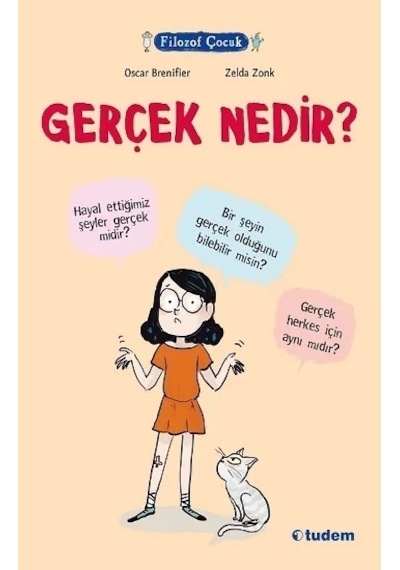 Gerçek Nedir? - Filozof Çocuk - Oscar Brenifier - Tudem Yayınları