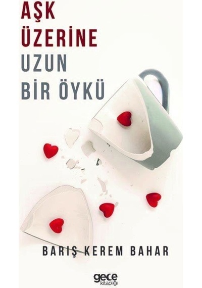 Aşk Üzerine Uzun Bir Öykü - Barış Kerem Bahar - Gece Kitaplığı