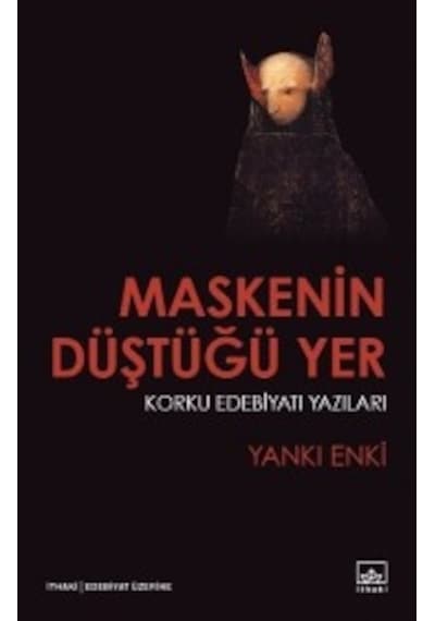 Maskenin Düştüğü Yer - Yankı Enki - İthaki Yayınları