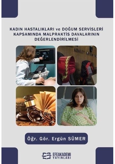 Kadın Hastalıkları Ve Doğum Servisleri Kapsamında Malpraktis Davalarının Değerlendirilmesi
