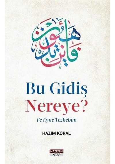Bu Gidiş Nereye / Hazım Koral