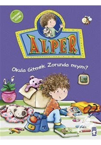Alper Okula Gitmek Zorunda Mıyım? / Nurşen Şirin