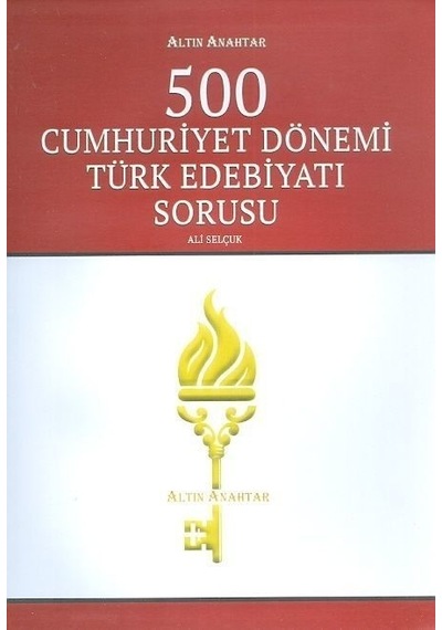 Altın Anahtar 500 Cumhuriyet Dönemi Türk Edebiyatı Sorusu
