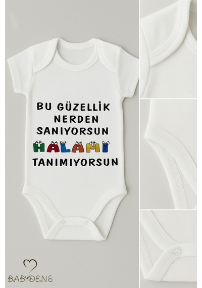 Babyden's Bu Güzellik Nerden Sanıyorsun Halamı Tanımıyorsun Yazılı Bebek Body %100 Pamuk Beyaz