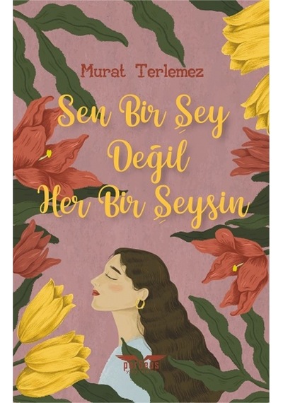 Sen Bir Şey Değil Her Bir Şeysin - Murat Terlemez - Perseus Yayınevi