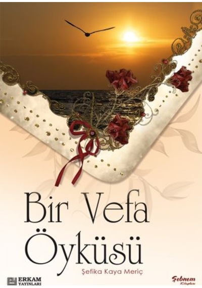 Bir Vefa Öyküsü - Şefika Kaya Meriç 9789944833554