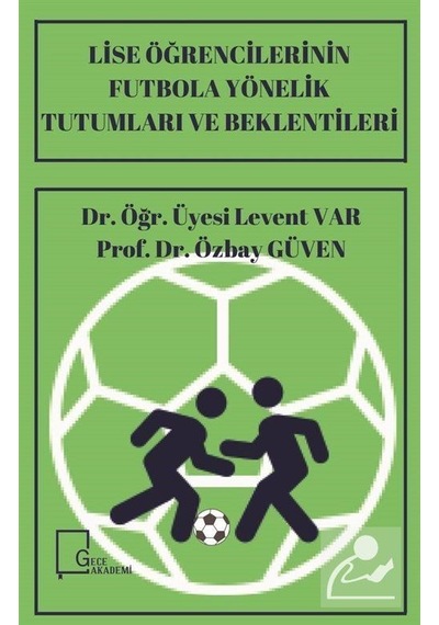 Lise Öğrencilerinin Futbola Yönelik Tutumları ve Beklentileri - Özbay Güven - Gece Akademi
