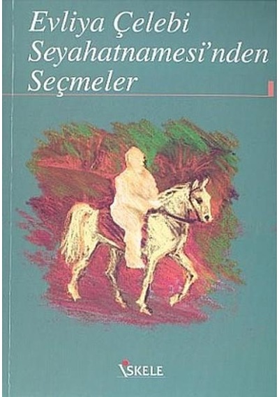Evliya Çelebi Seyahatnamesinden Seçmeler - Iskele Yayinlari