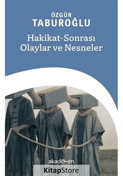 Hakikat-sonrası Olaylar Ve Nesneler / Özgür Taburoğlu