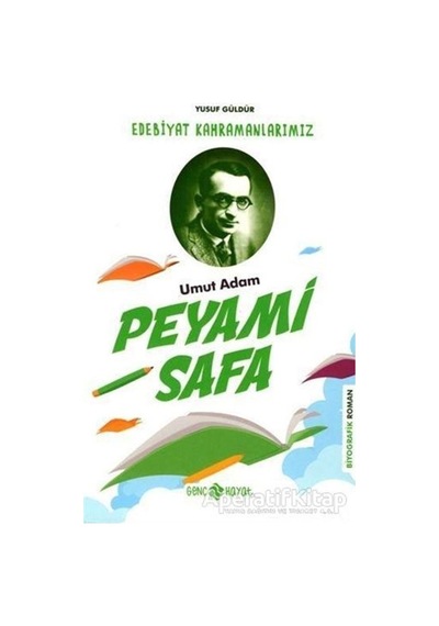 Peyami Safa: Edebiyat Kahramanlarımız-3 - Yusuf Güldür - Genç Hayat
